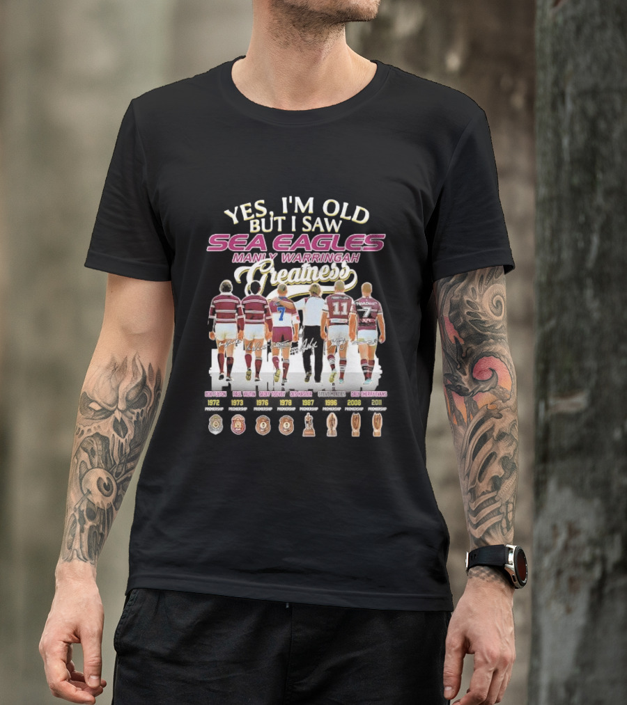 Yes I'm Old But I Saw Sea Eagles Manly Warringah Greatness Skyline Signatures Rugby Legends T-Shirt