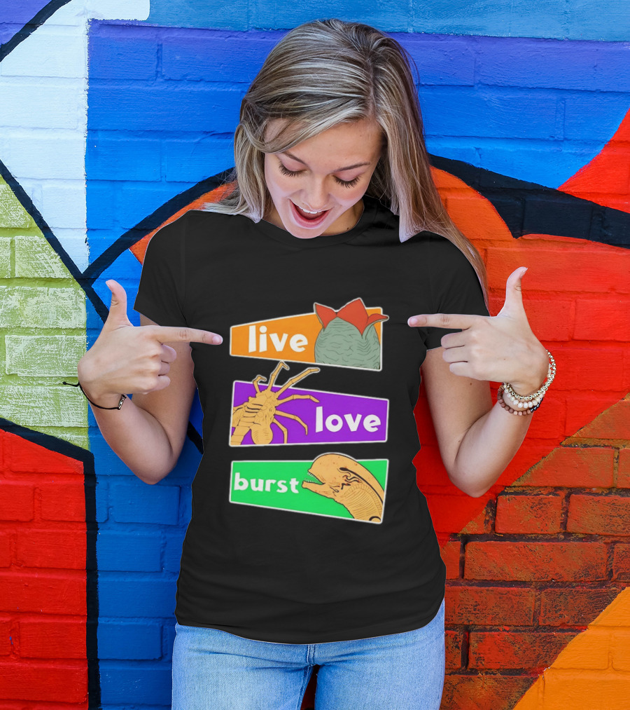 Live Love Burst Alien Parody Compilation T-Shirt