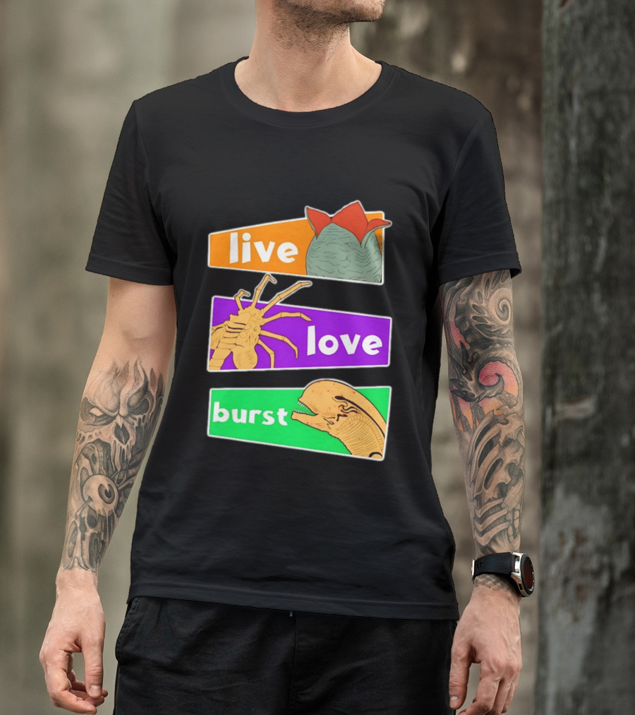 Live Love Burst Alien Parody Compilation T-Shirt