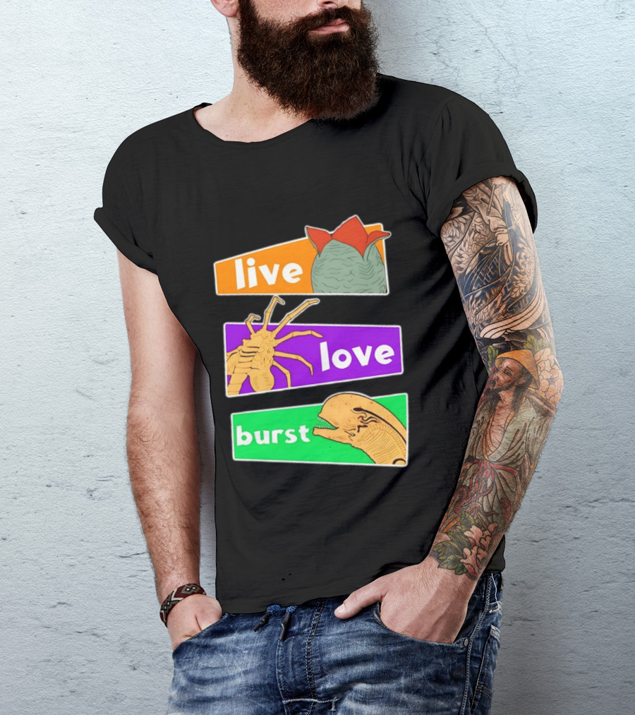 Live Love Burst Alien Parody Compilation T-Shirt