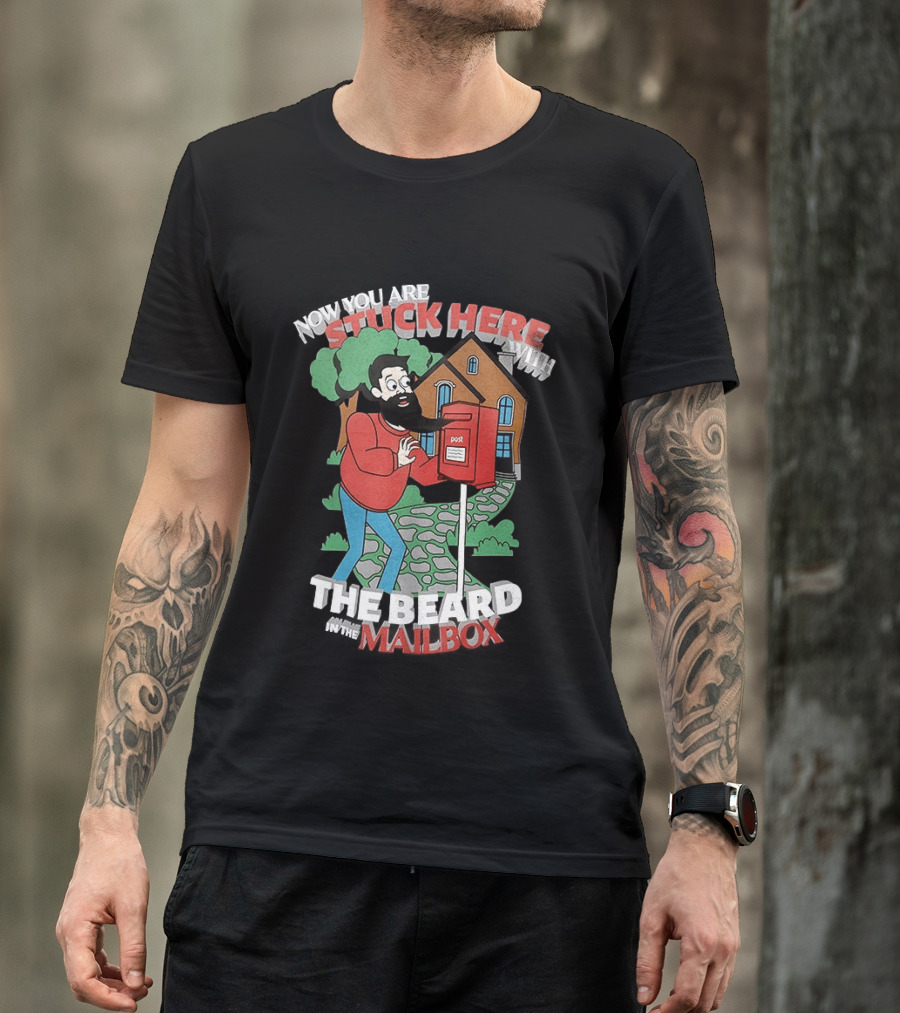 Now You Are Stuck Here With The Beard Mailbox House And Trees T-Shirt