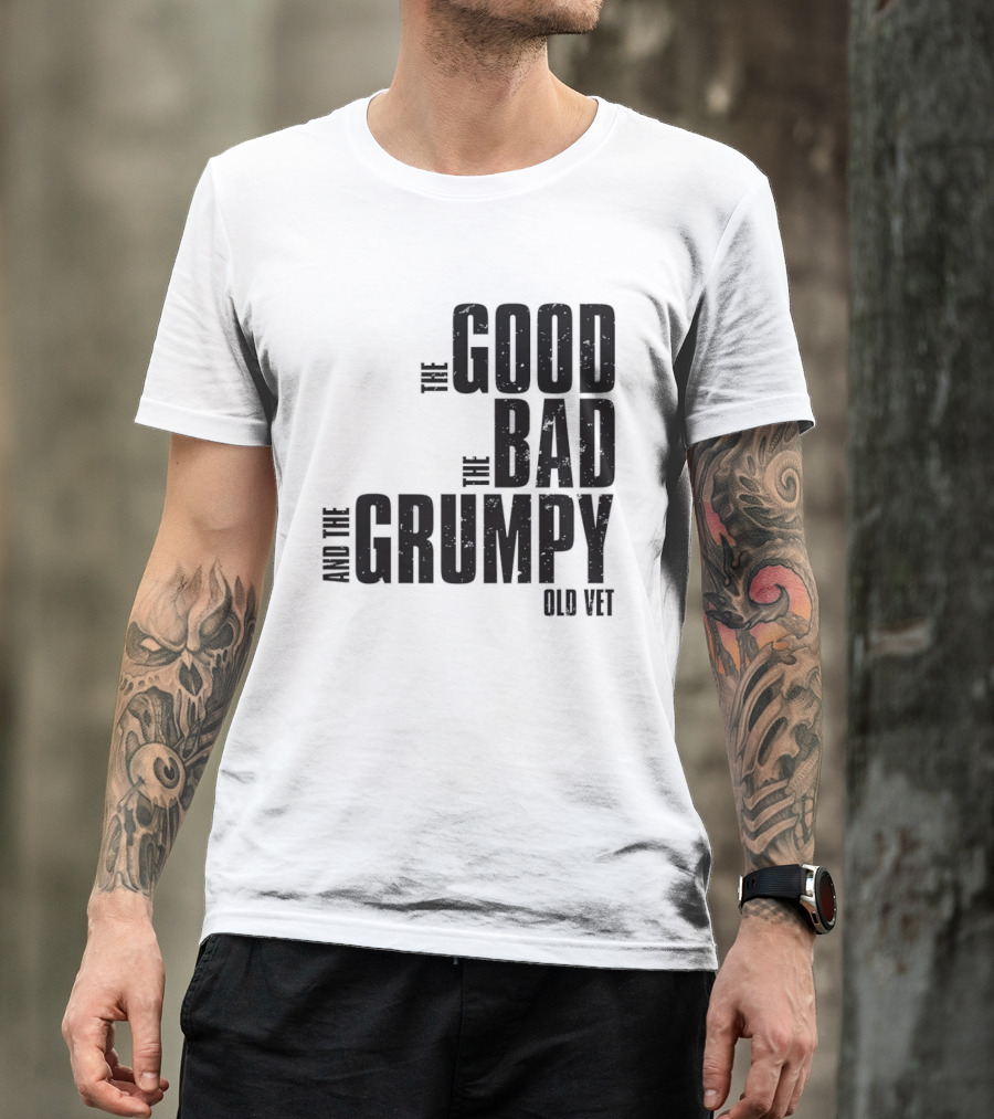 The Good The Bad And The Grumpy Old Vet T-Shirt