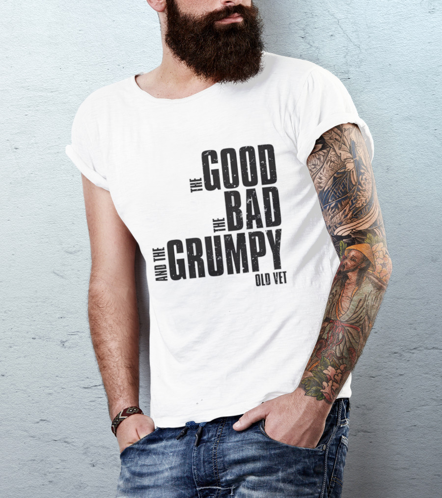 The Good The Bad And The Grumpy Old Vet T-Shirt