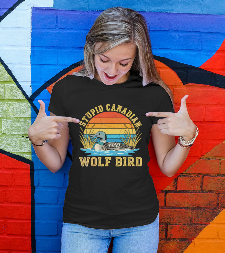 Stupid Canadian Wolf Bird Loon Animal Lovers Humor T-Shirt