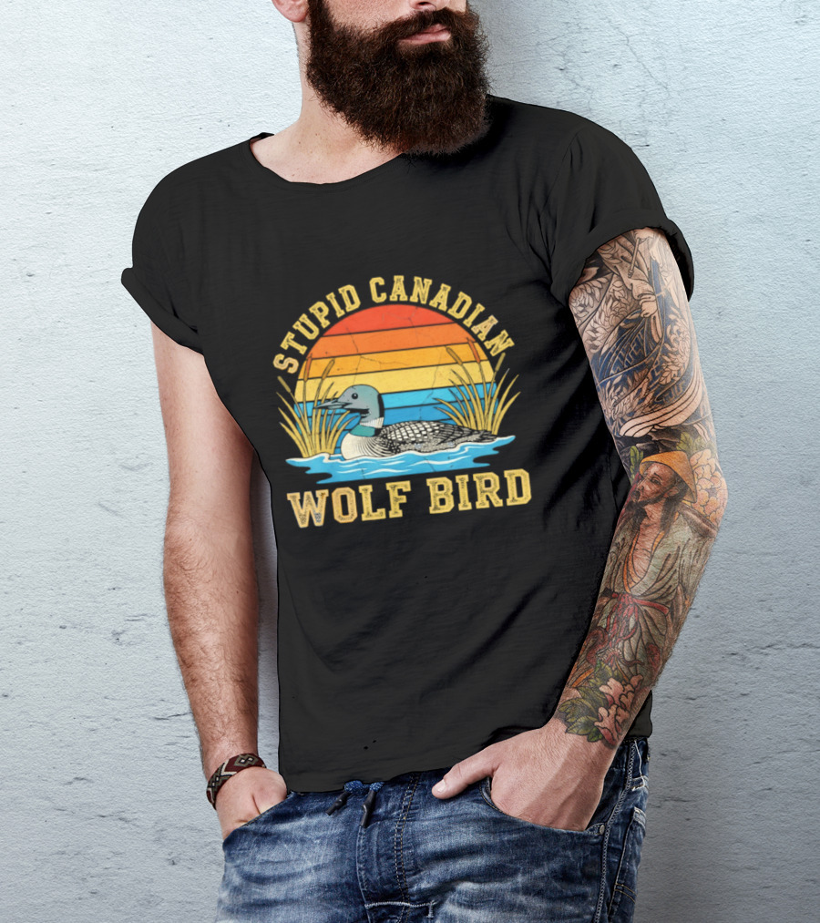 Stupid Canadian Wolf Bird Loon Animal Lovers Humor T-Shirt