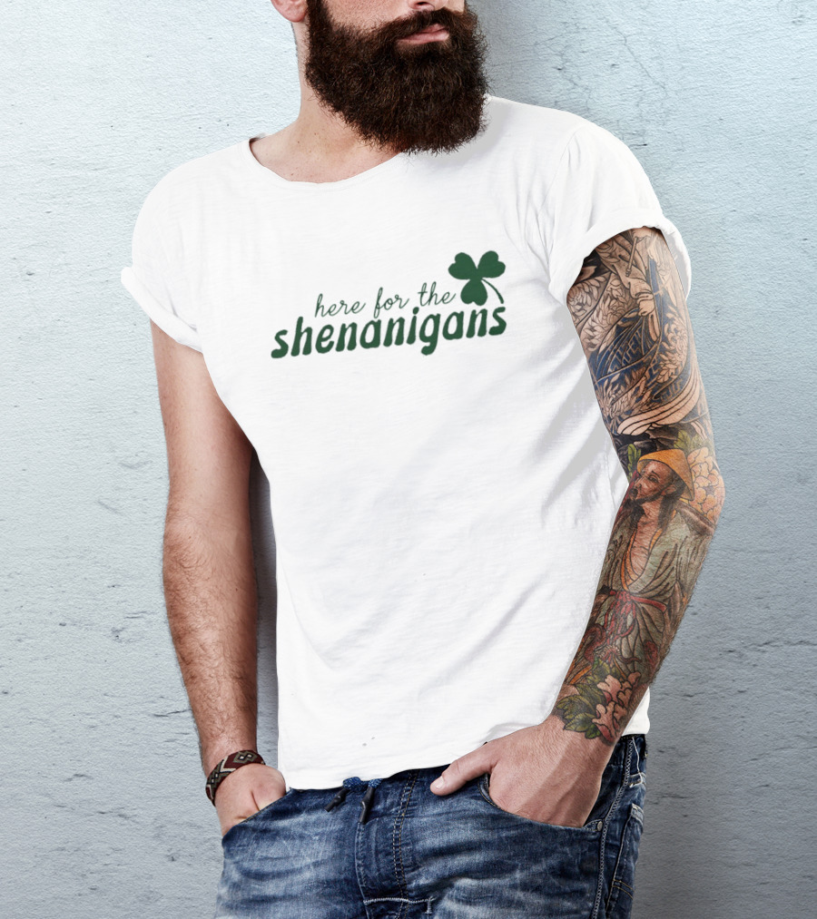 St. Patrick's Day Here For The Shenanigans Shamrock Party Fun T-Shirt