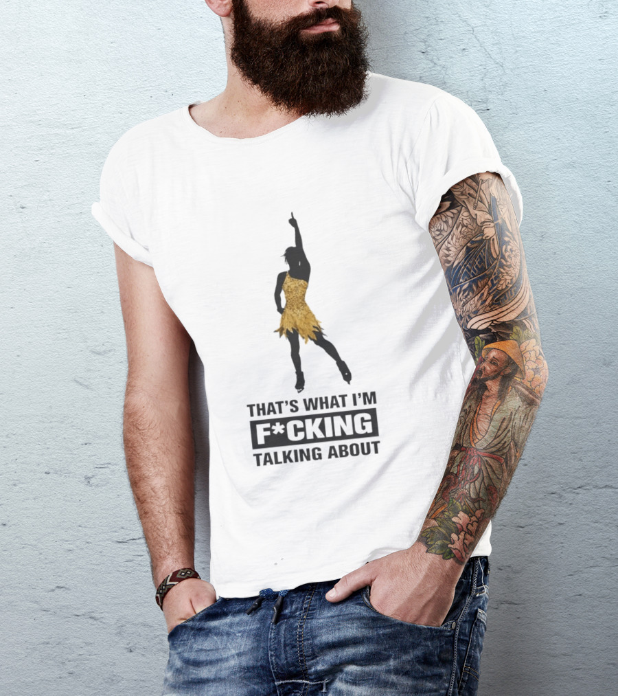 That's What I'm F*cking Talking About Gold Dress Dancer T-Shirt