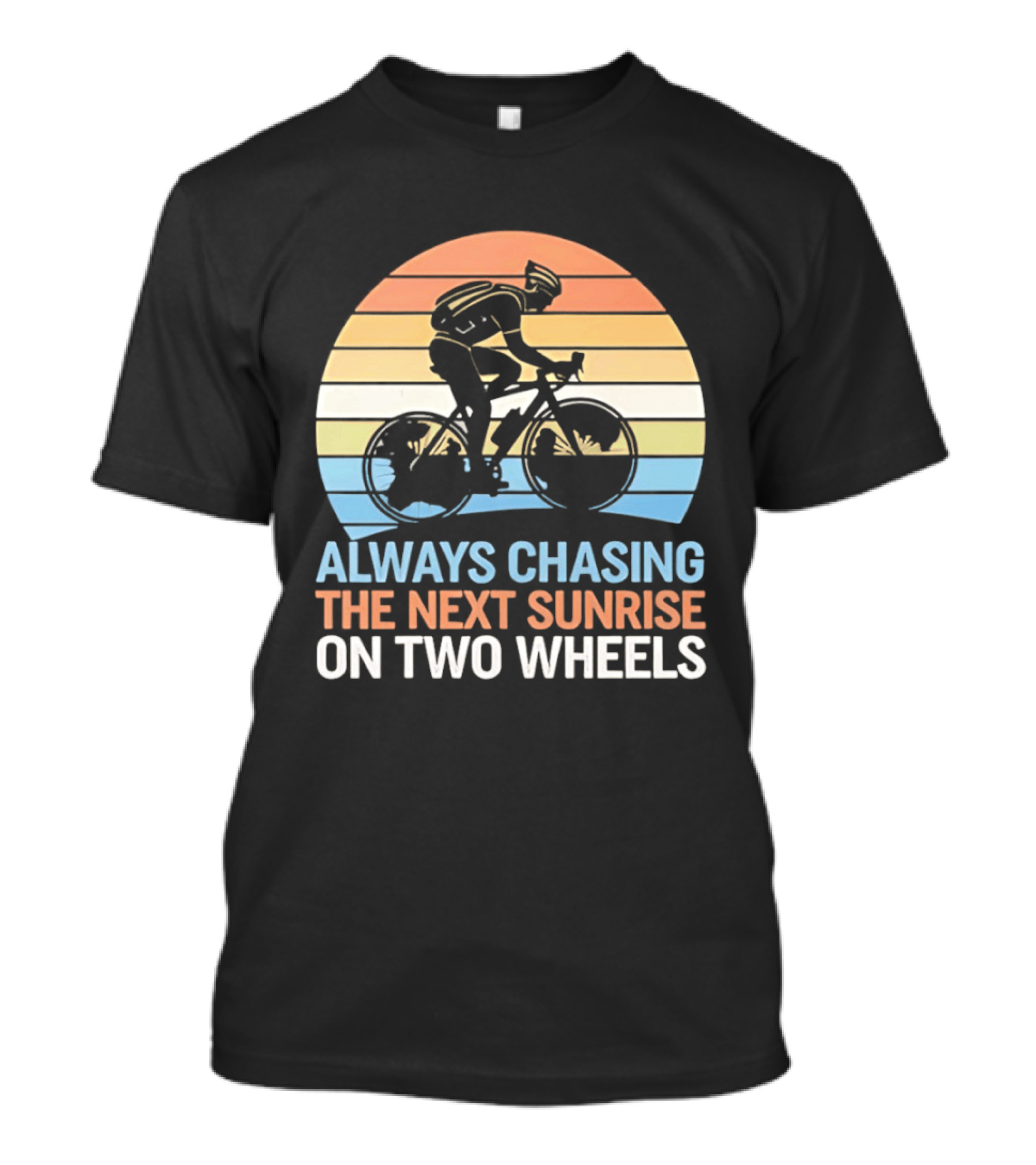 Always Chasing The Next Sunrise On Two Wheels Sunset Cycling Adventure T-Shirt