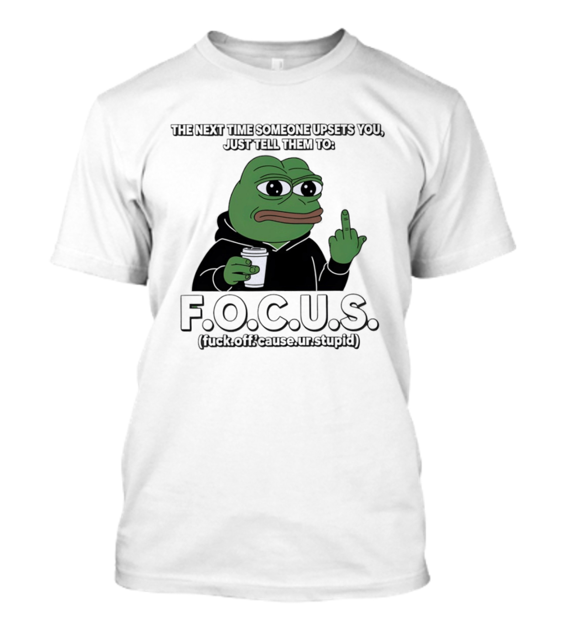 Frog Meme FOCUS (F Off Cause Ur Stupid) Upset Humor T-Shirt