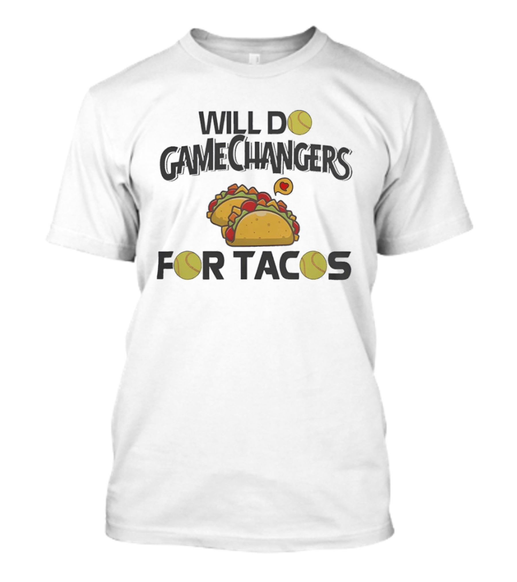 Will Do Gamechangers Tennis Love For Tacos T-Shirt