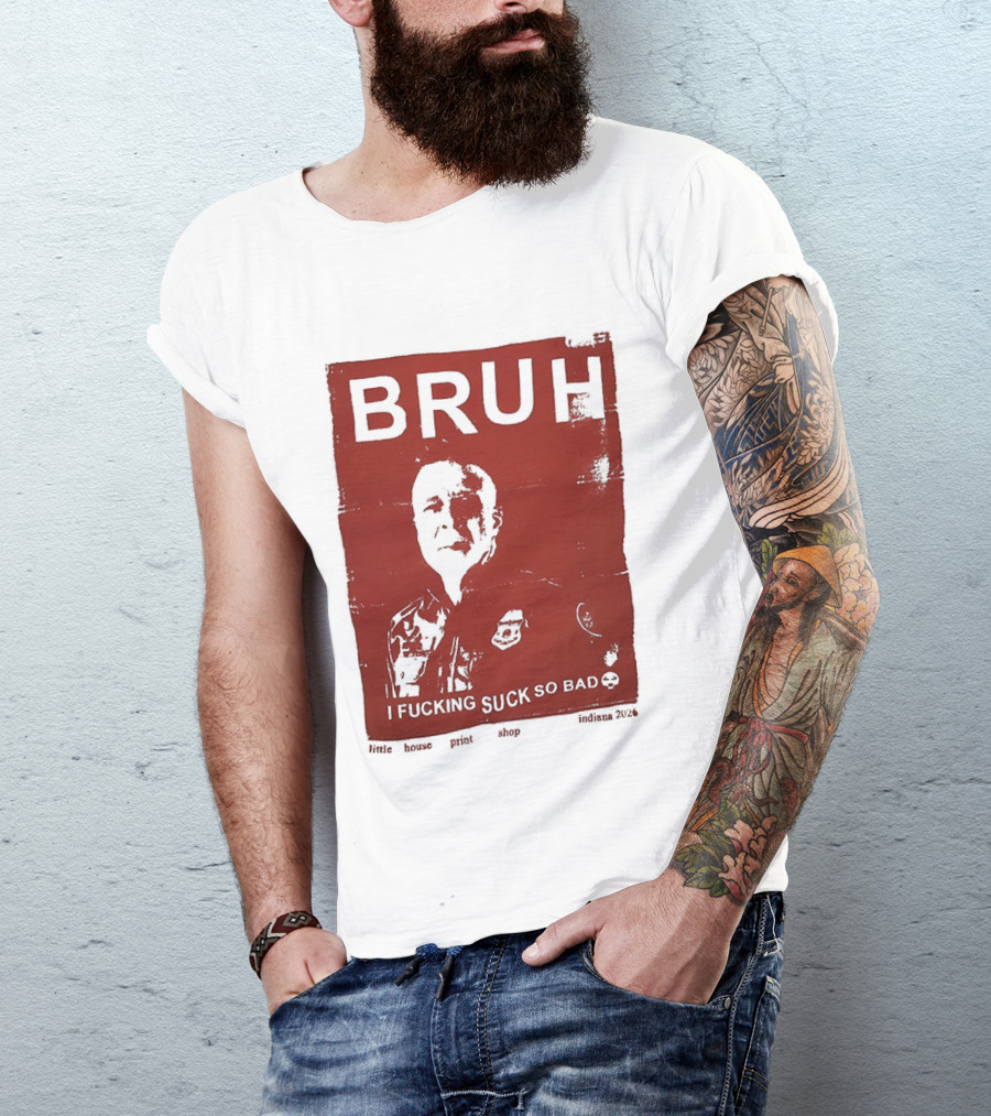 Bruh I Fucking Suck So Bad 2026 T-Shirt