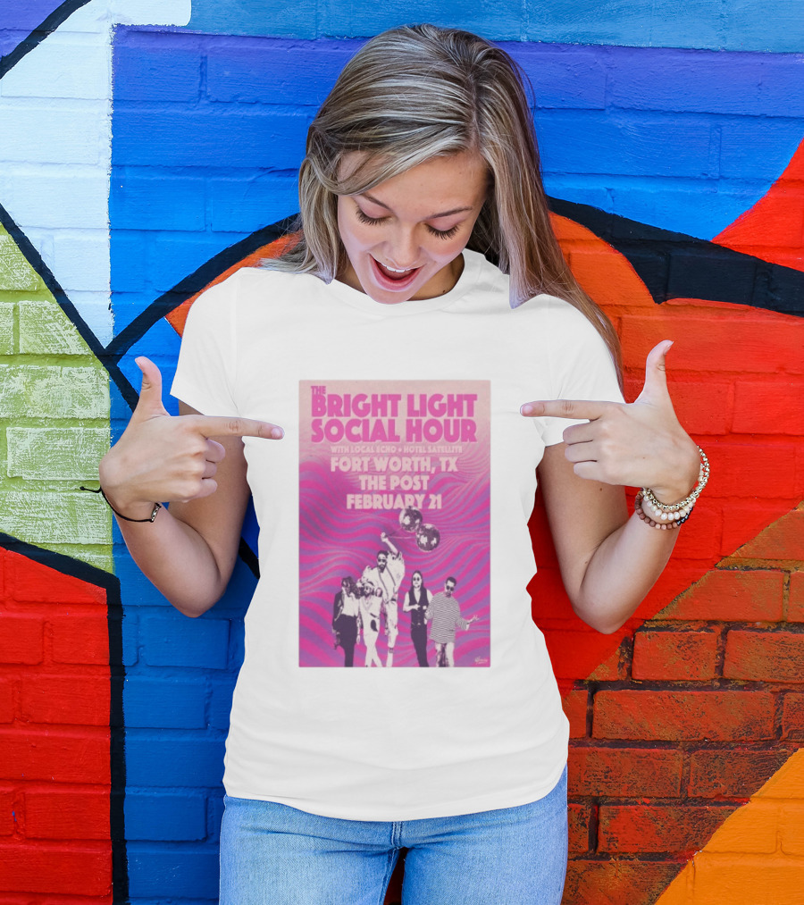 The Bright Light Social Hour Fort Worth TX Feb 21 The Post With Local Echo Hotel Satellite T-Shirt