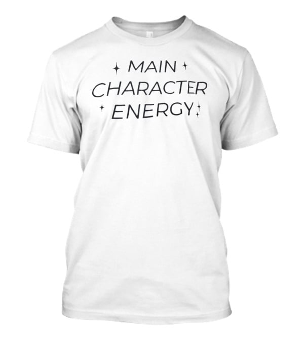Main Character Energy T-Shirt