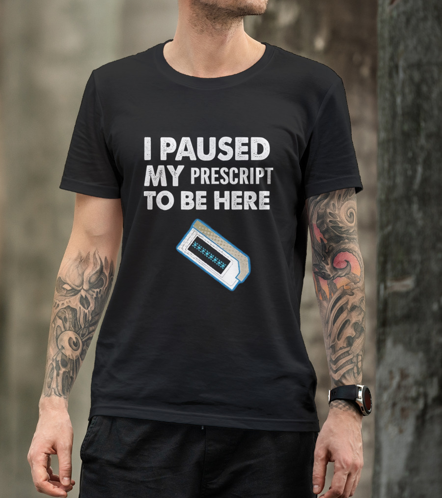 I Paused My Prescript To Be Here Cassette Tape T-Shirt