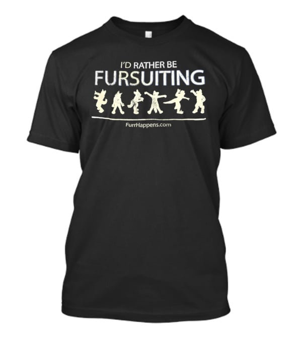I'd Rather Be Fursuiting FunHappens.com T-Shirt