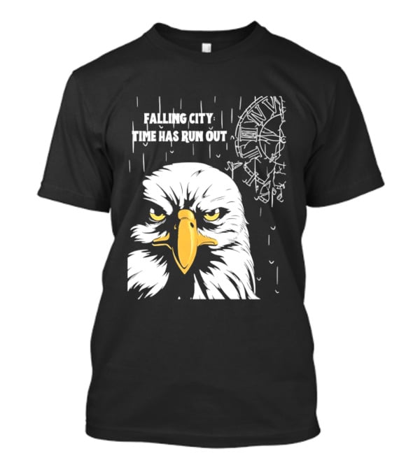 Falling City Time Has Run Out Eagle T-Shirt