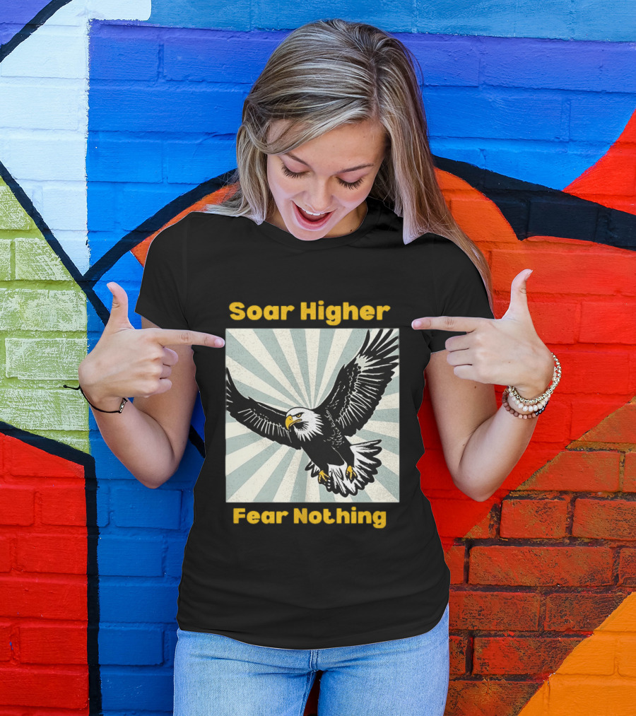 Soar Higher Fear Nothing Eagle T-Shirt