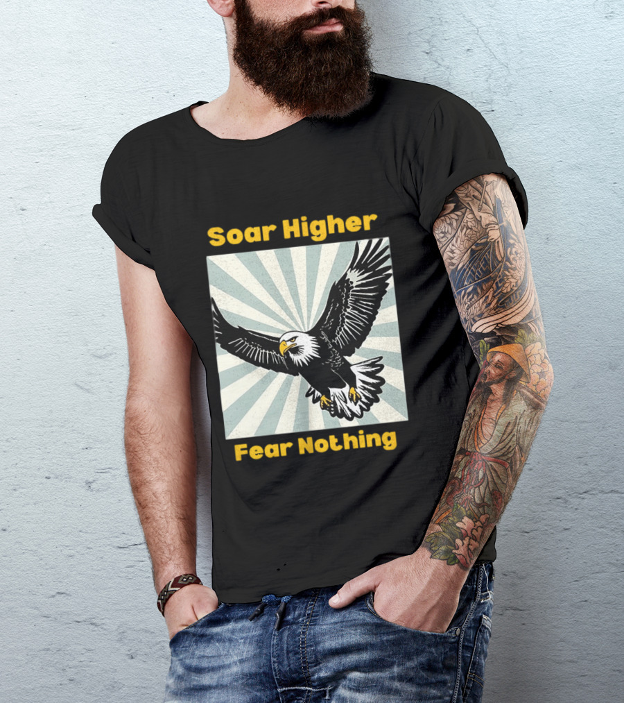 Soar Higher Fear Nothing Eagle T-Shirt