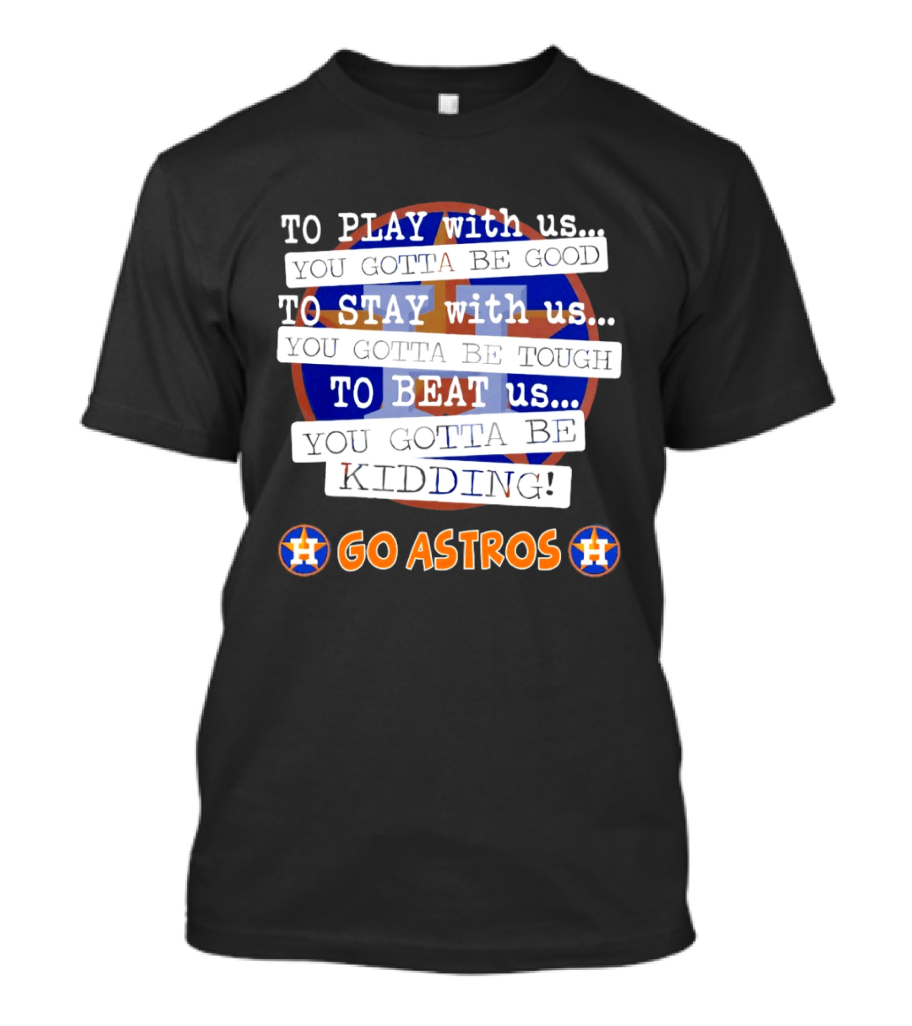 Houston Astros To Play Stay Beat Go Astros T-Shirt