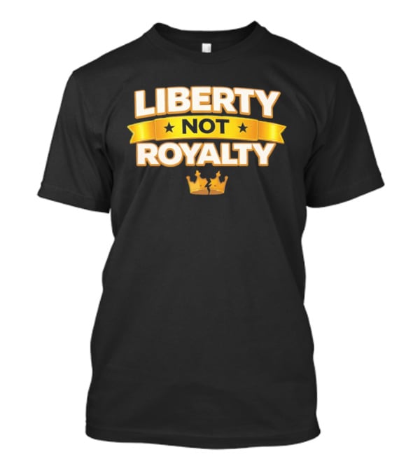 Liberty Not Royalty Crown Banner T-Shirt