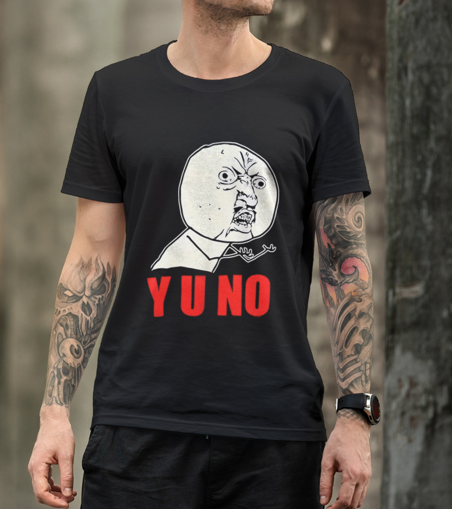 Y U No Meme Rage Face Tips Y U No Tip T-Shirt