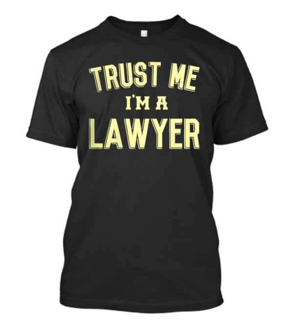 Trust Me I'm A Lawyer T-Shirt