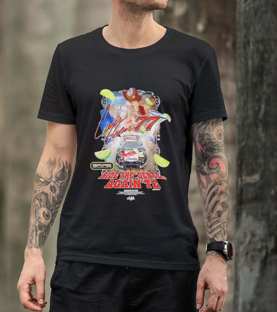 Carson Hocevar 77 Spire Motorsports Ride The Dente Again Te Cowboy Lime Racing T-Shirt