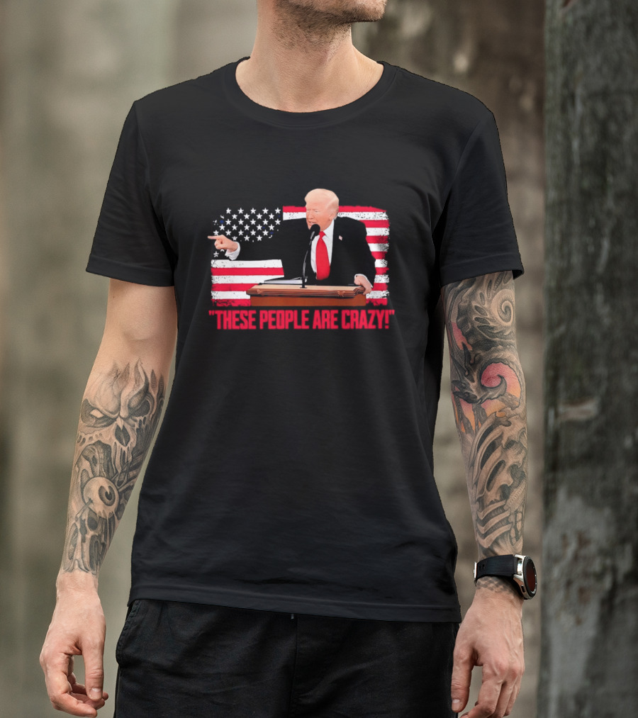 Trump President Pointing These People Are Crazy American Flag T-Shirt