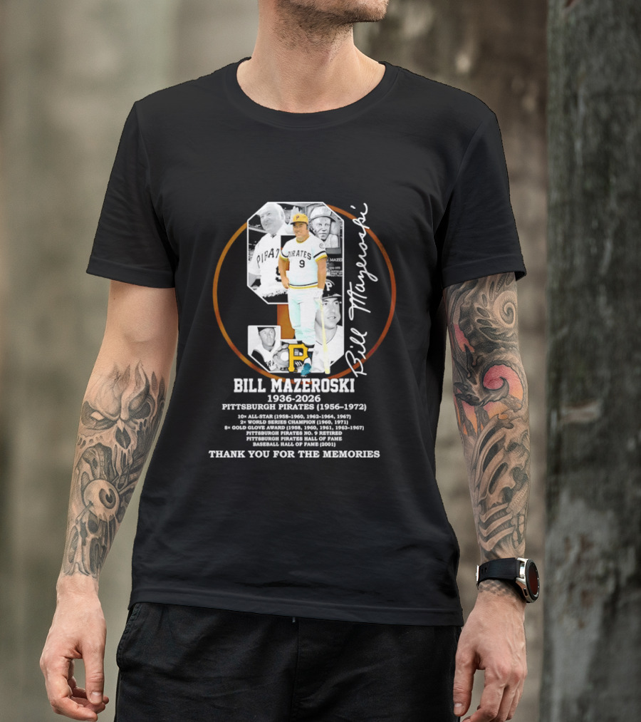 Bill Mazeroski 9 Pittsburgh Pirates 1936 2026 Thank You For The Memories T-Shirt