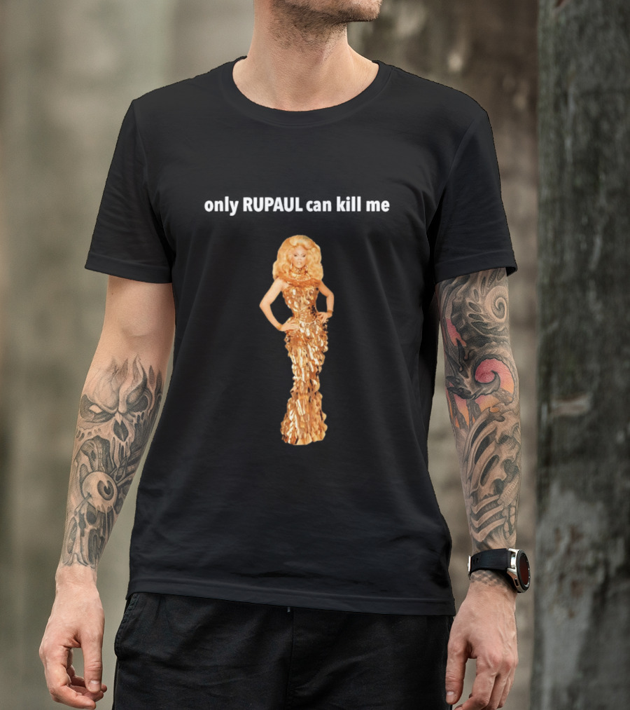 Only Rupaul Can Kill Me Golden Drag Elegance T-Shirt