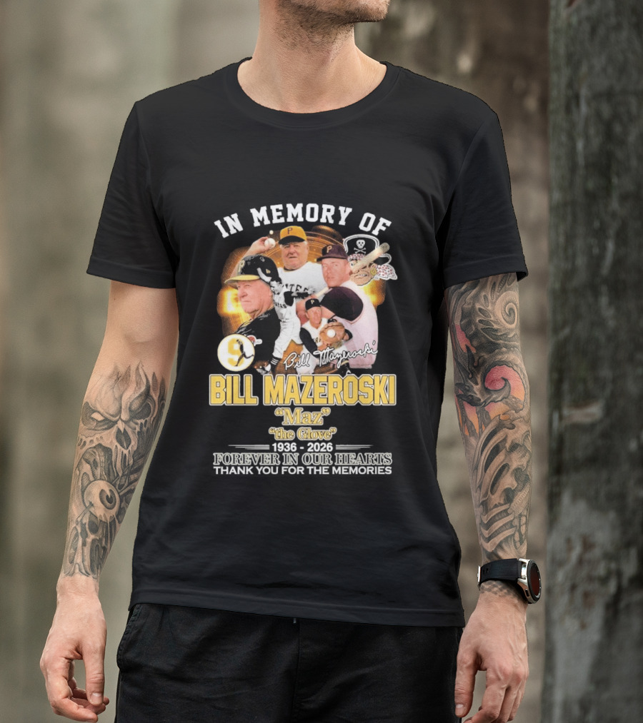 Bill Mazeroski Pittsburgh Pirates Legend Maz The Glove 1936 2026 Thank You For The Memories T-Shirt
