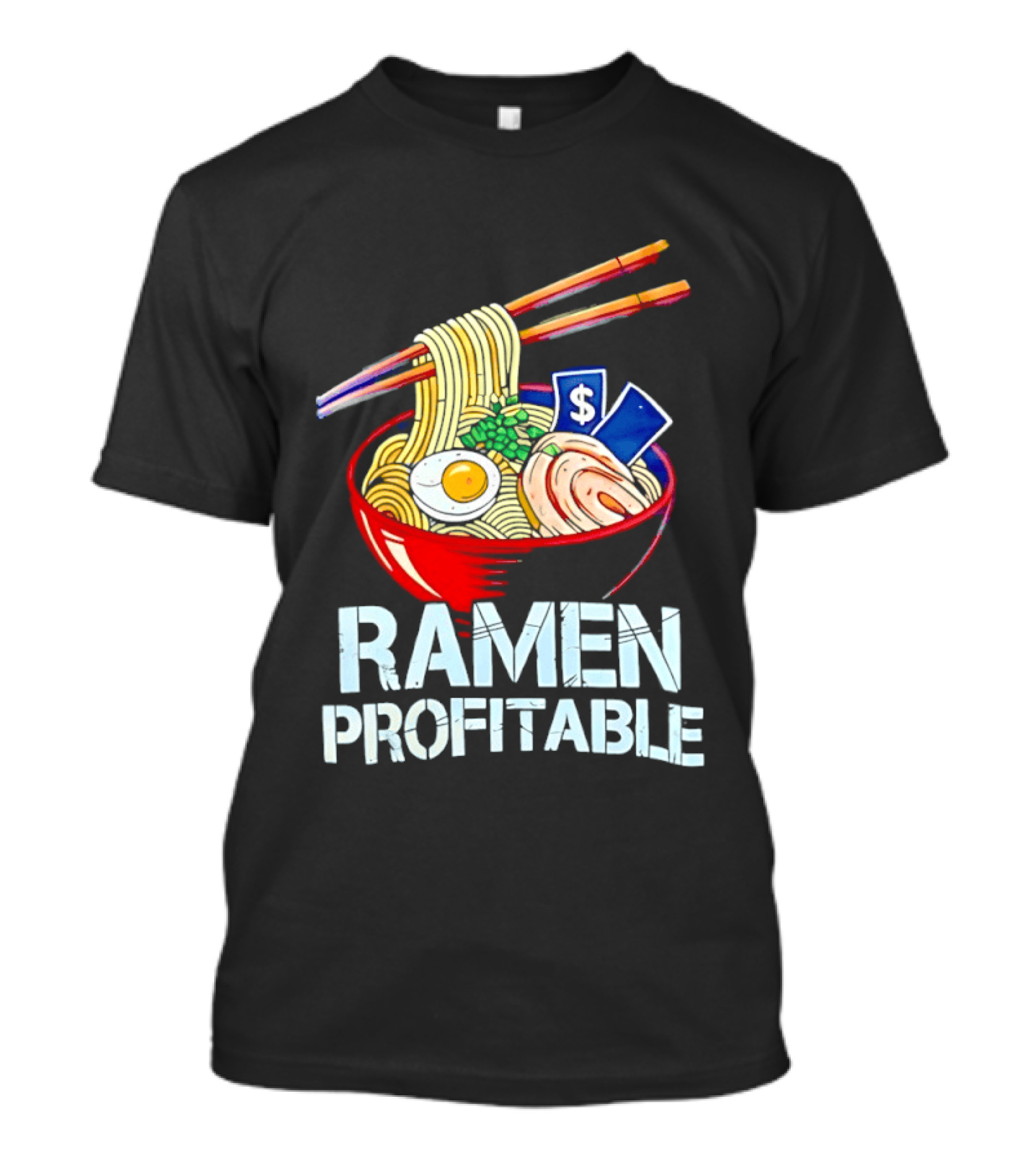 Ramen Profitable Bowl With Chopsticks And Currency T-Shirt