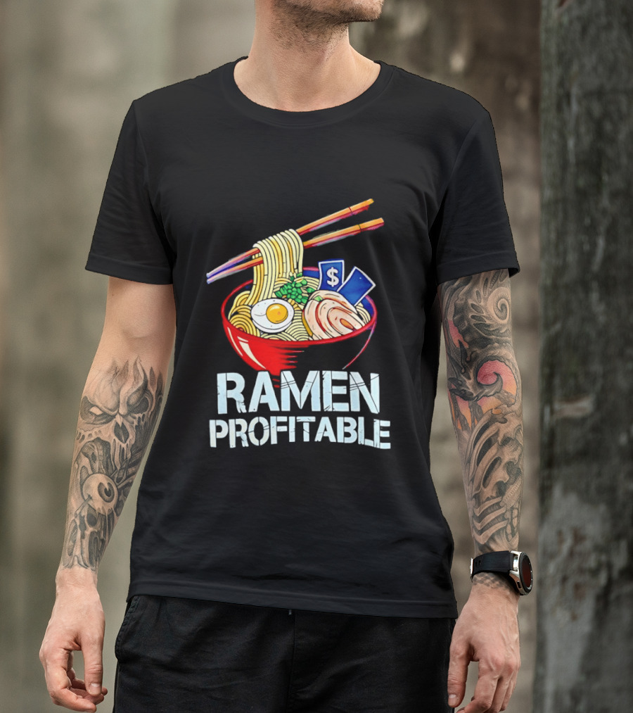 Ramen Profitable Bowl With Chopsticks And Currency T-Shirt