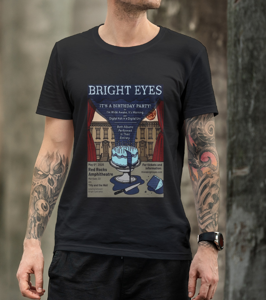 Bright Eyes It's A Birthday Party Red Rocks Amphitheatre May 6 2026 I'm Wide Awake It's Morning Digital Ash Tilly And The Wall T-Shirt
