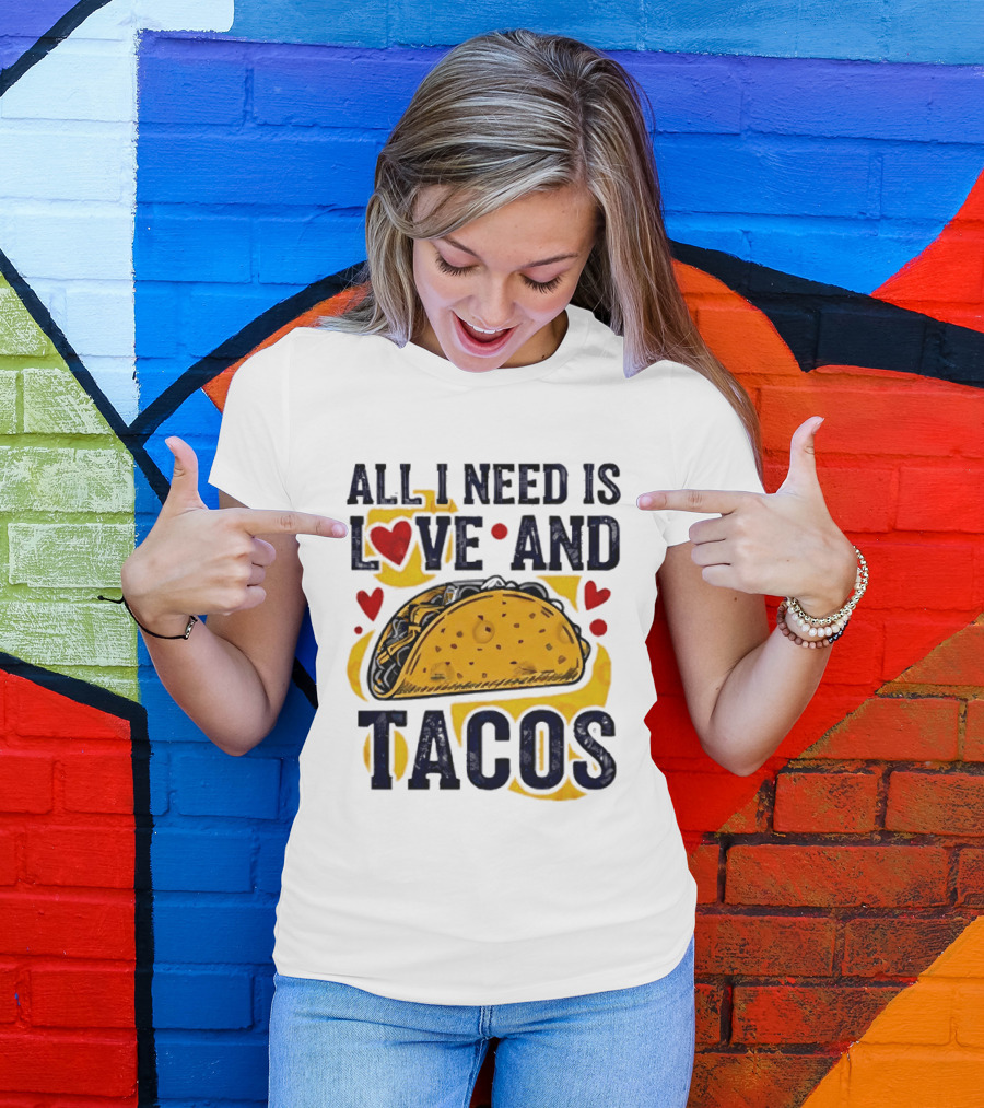 All I Need Is Love And Tacos Heart Design With Taco T-Shirt