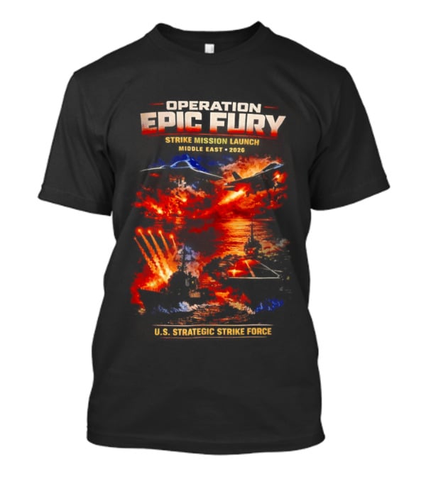 Operation Epic Fury Mission Launch Middle East 2026 Strategic Strike Force T-Shirt