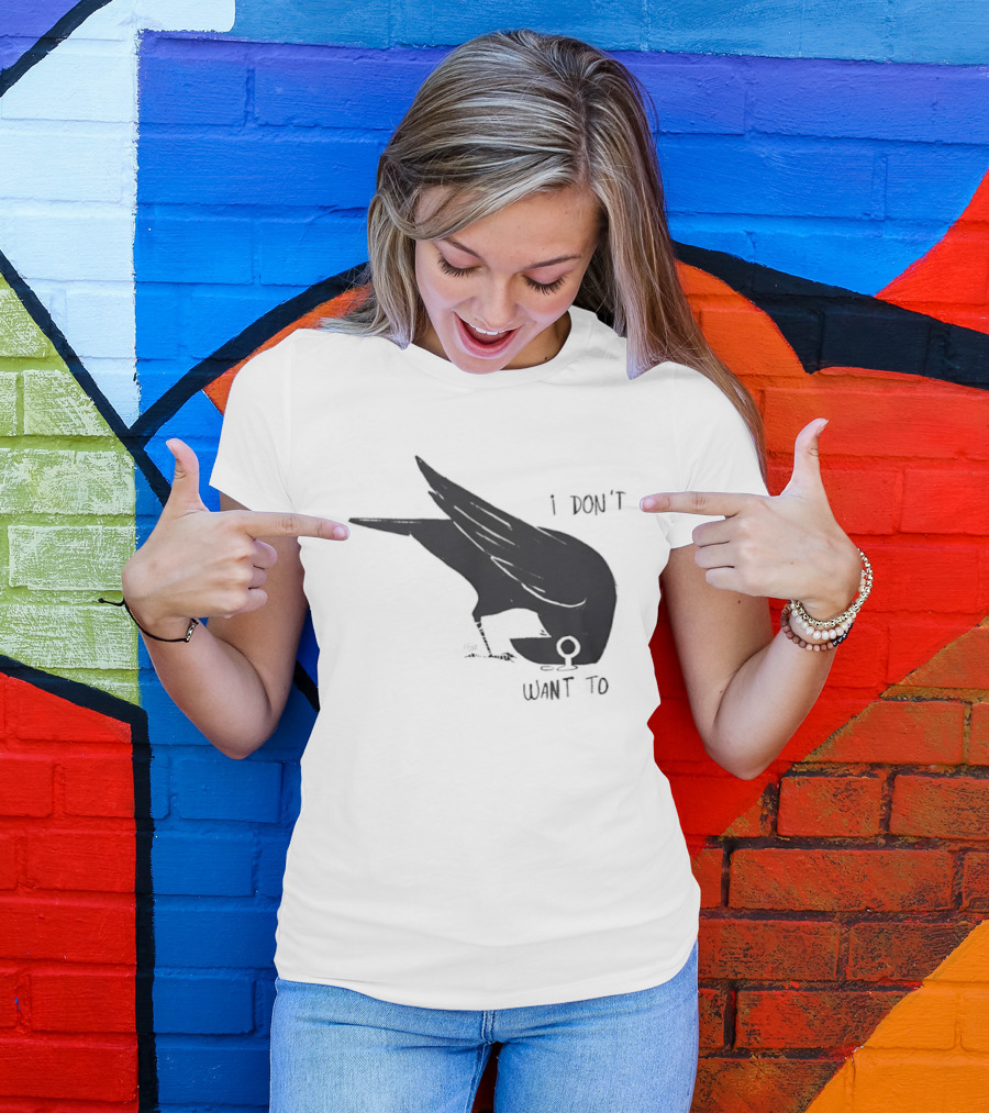 Raven I Don't Want To T-Shirt