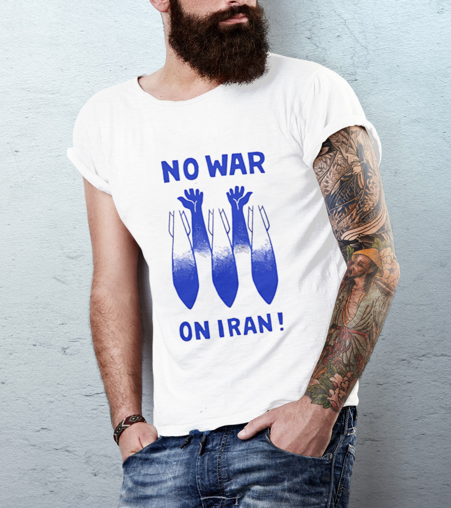NO WAR ON IRAN Bombs And Raised Hands T-Shirt