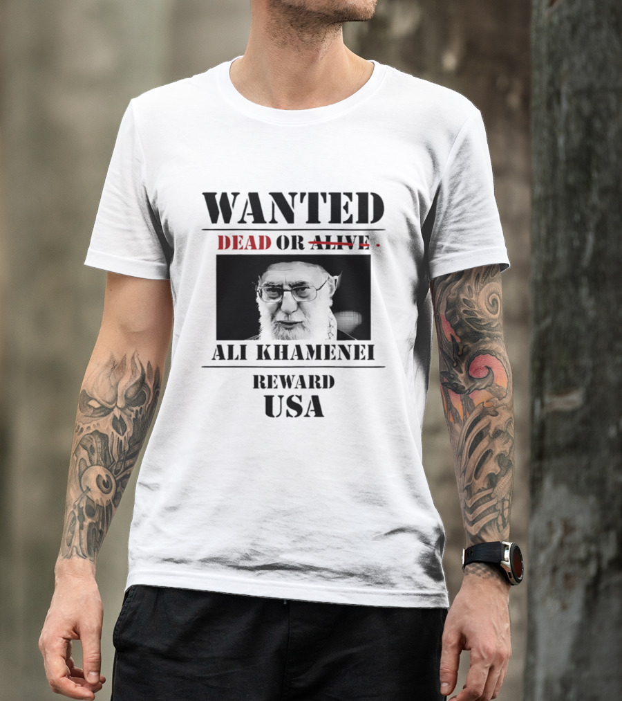 WANTED Ali Khamenei Dead Or Alive Reward USA T-Shirt