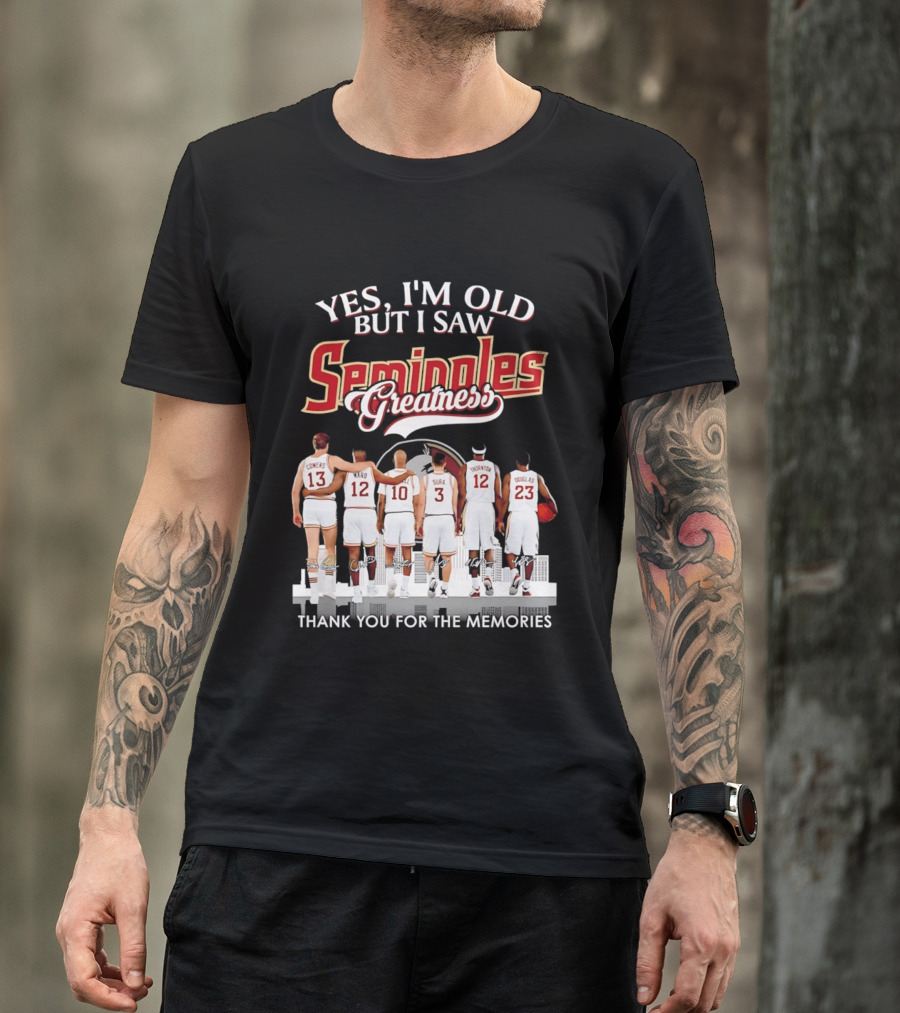 Yes I'm Old But I Saw Seminoles Greatness Thank You For The Memories T-Shirt