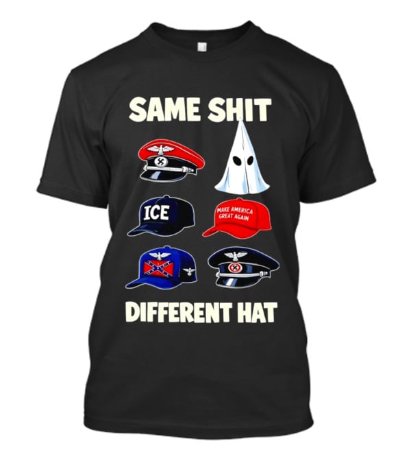SAME SHIT DIFFERENT HAT ICE Make America Great Again T-Shirt