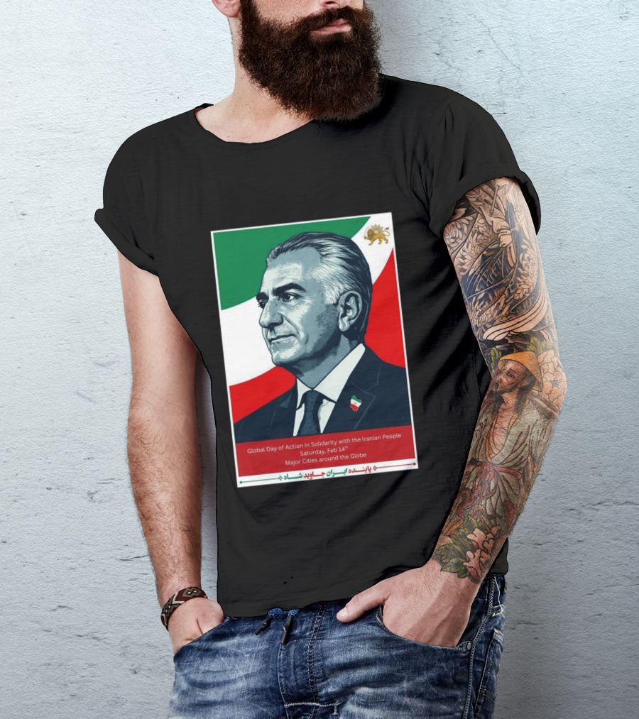 Global Day Of Action In Solidarity Iran Reza Pahlavi Feb 14 Major Cities T-Shirt