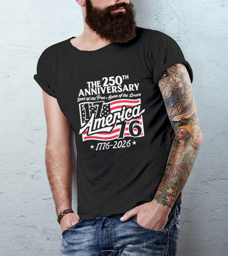 The 250th Anniversary 1776 America Land Of The Free Home Of The Brave 1776 2026 T-Shirt