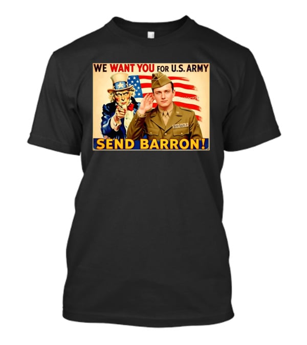 We Want You For U.S. Army Send Barron Uncle Sam Parody Project26 T-Shirt