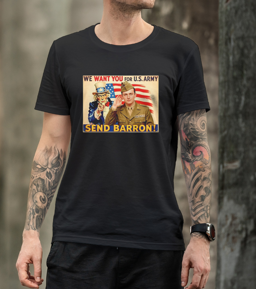 We Want You For U.S. Army Send Barron Uncle Sam Parody Project26 T-Shirt