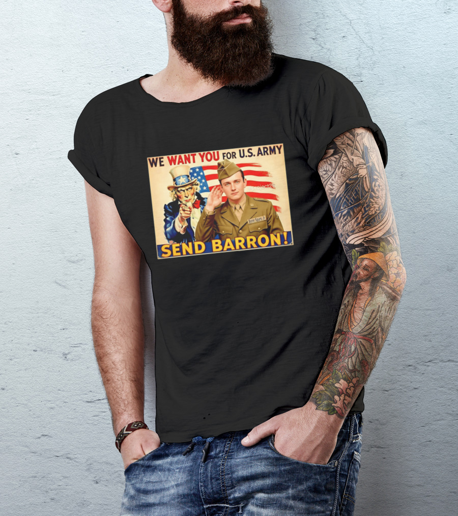 We Want You For U.S. Army Send Barron Uncle Sam Parody Project26 T-Shirt
