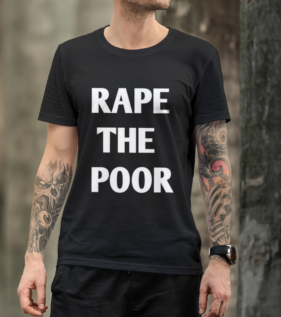 Rape The Poor T-Shirt