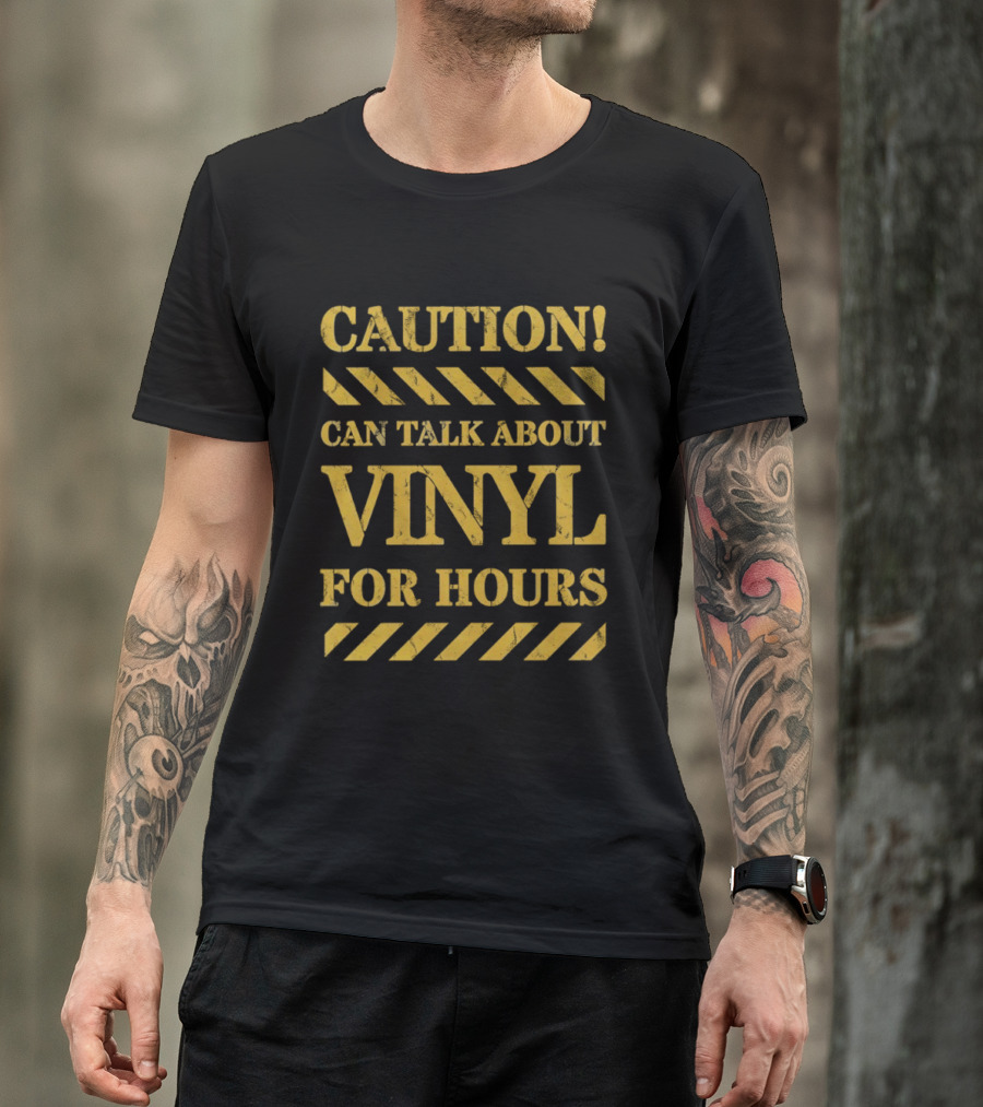 Caution Can Talk About Vinyl For Hours T-Shirt