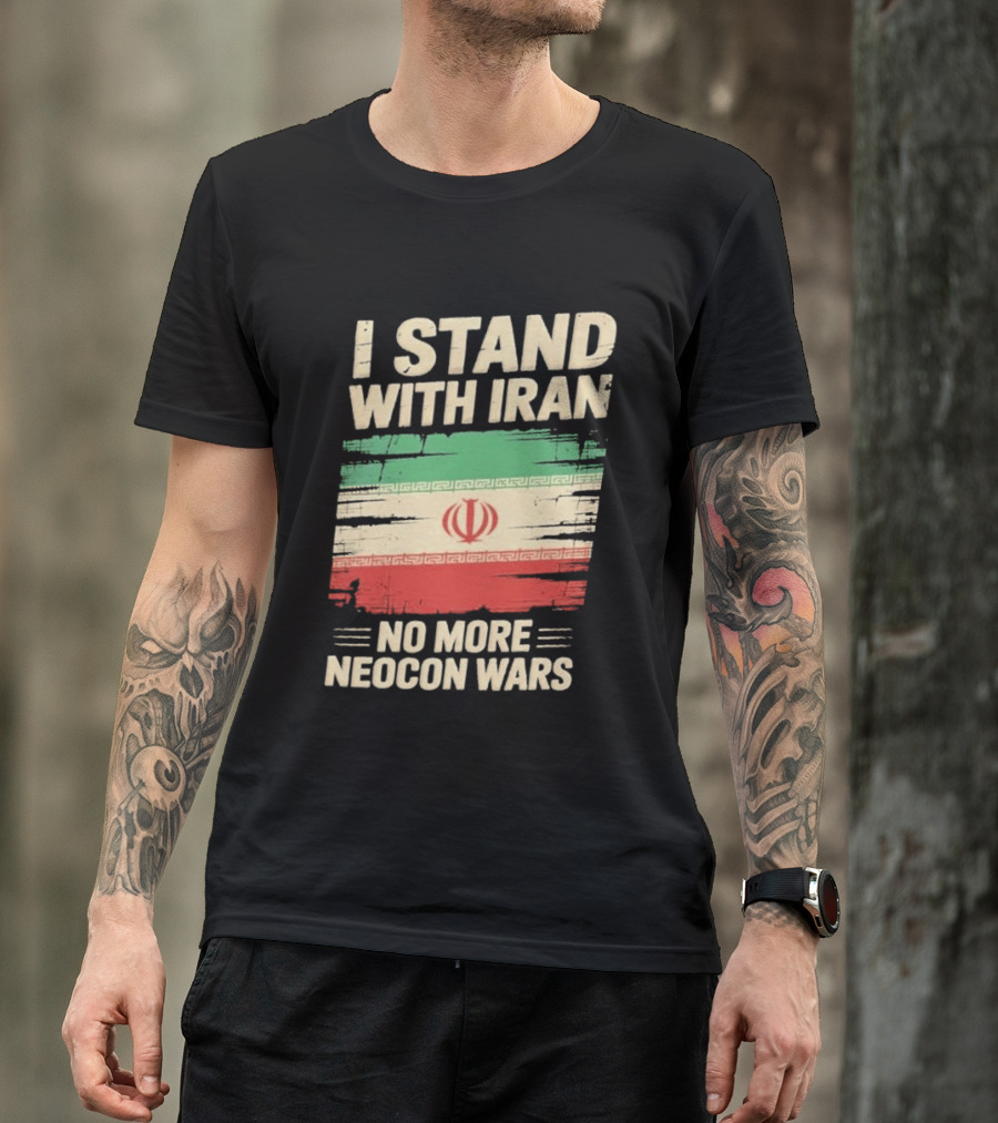 I Stand With Iran No More Neocon Wars Iran Flag T-Shirt