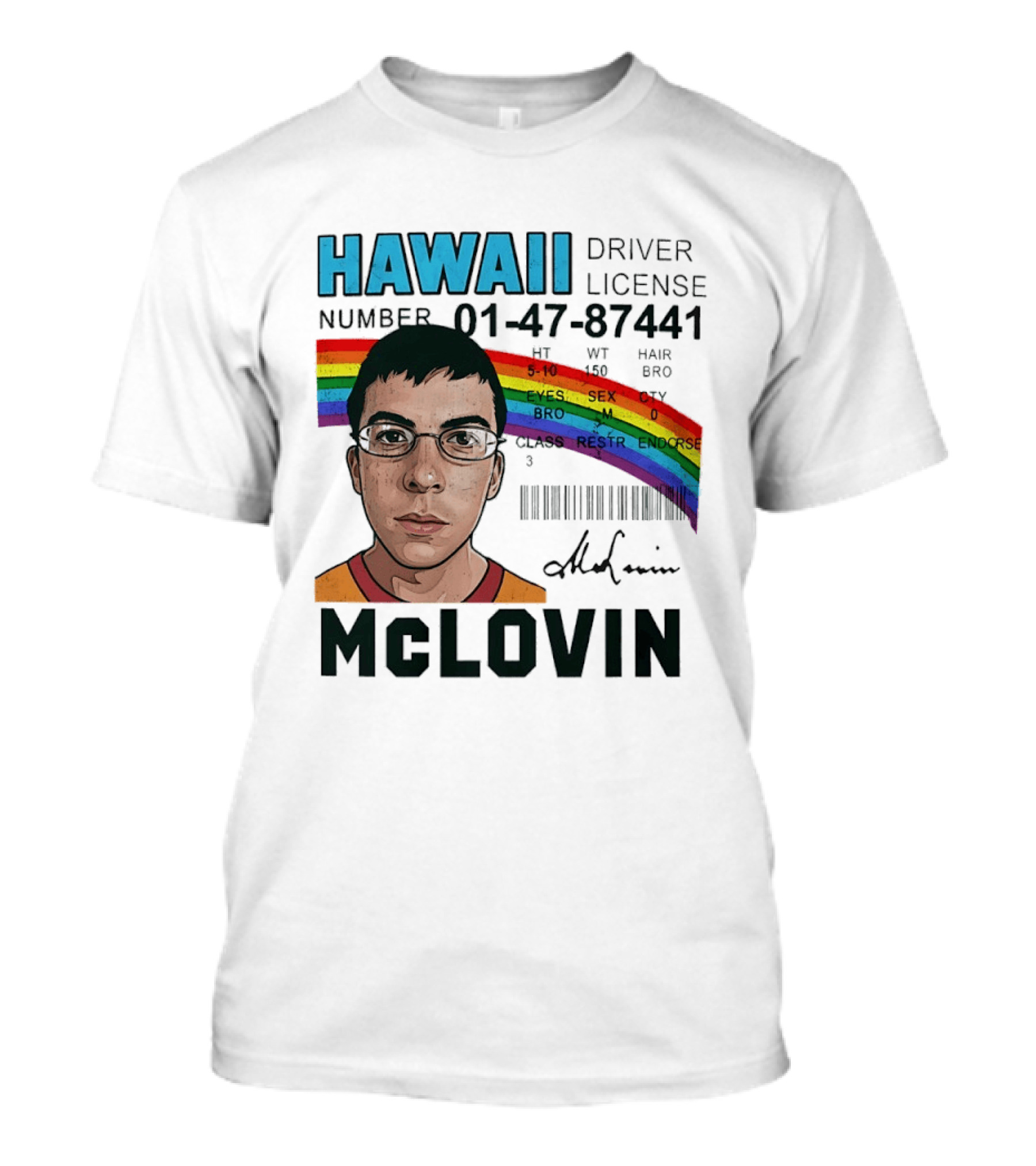 Hawaii Driver License McLovin Superbad Number 01 47 87441 Rainbow T-Shirt